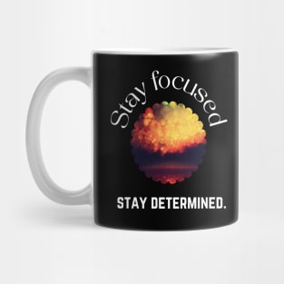 Stay focused, stay determined Mug